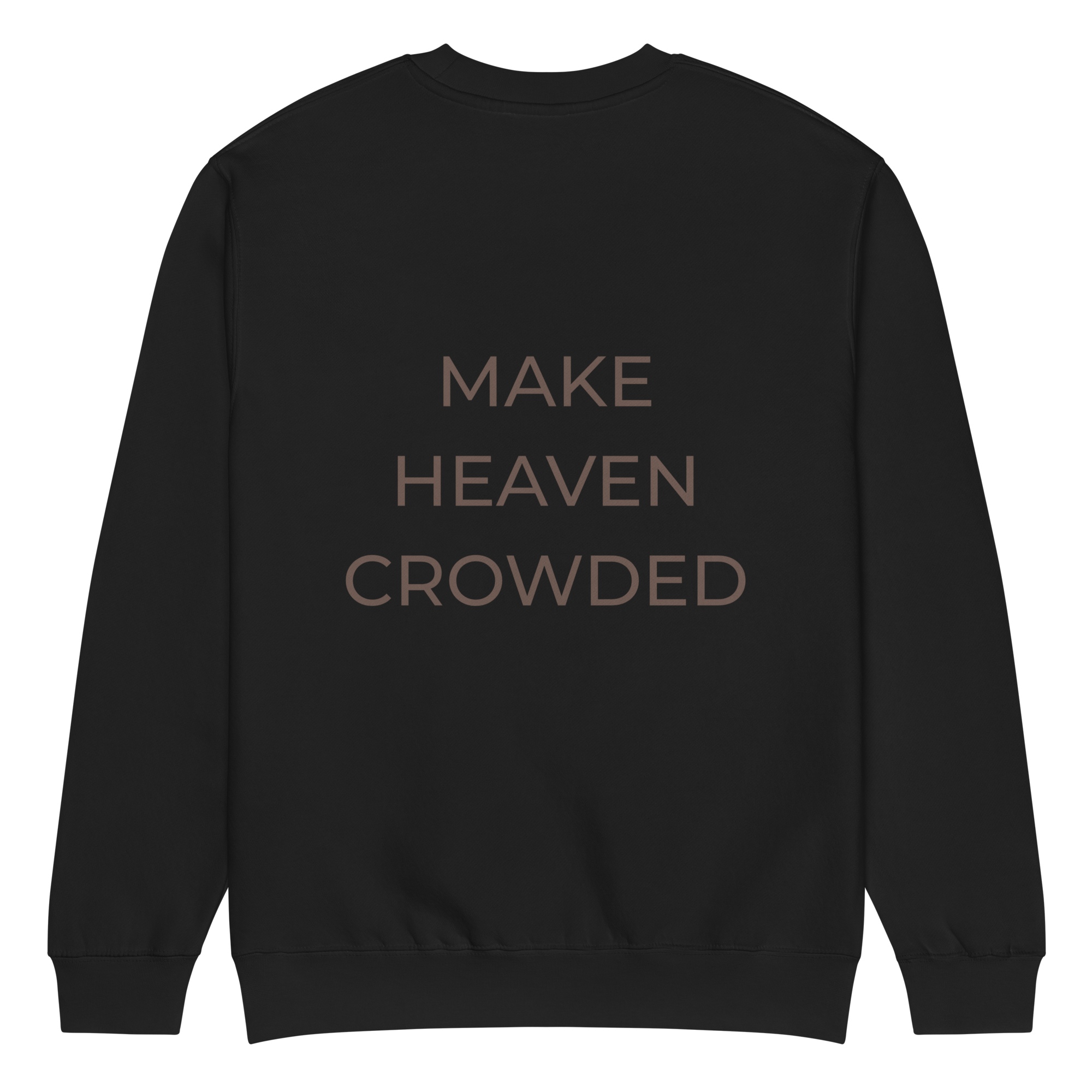 Make Heaven Crowded Sweatshirt