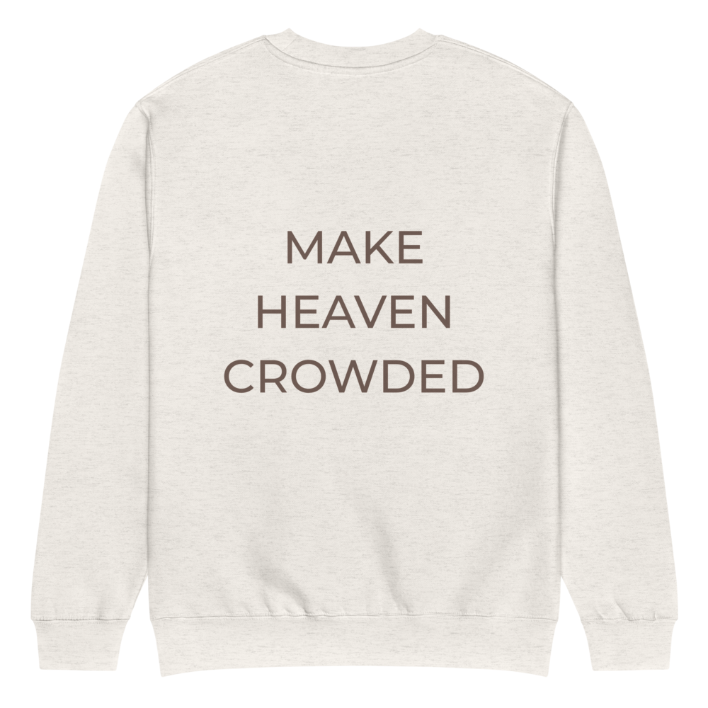 Make Heaven Crowded Sweatshirt