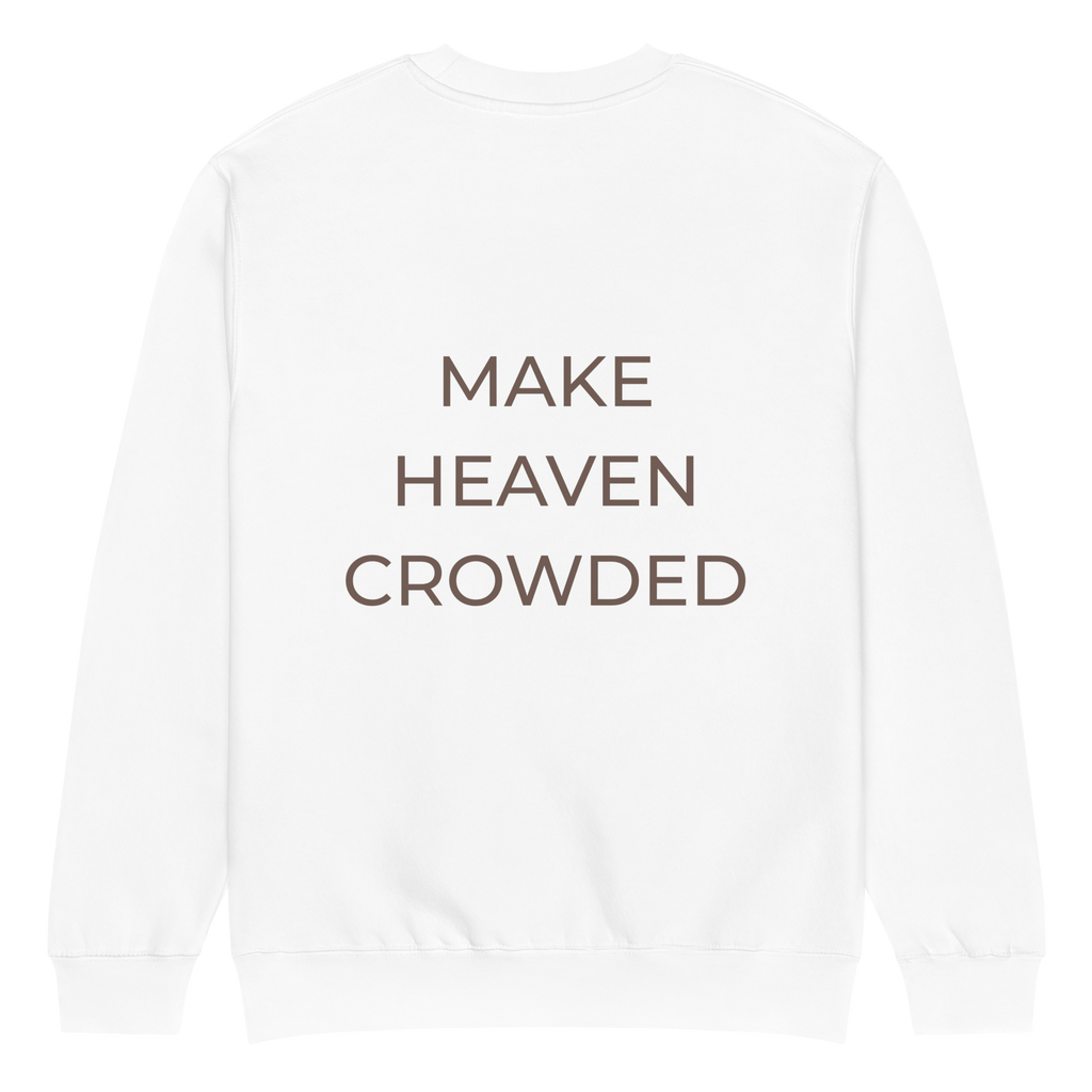 Make Heaven Crowded Sweatshirt