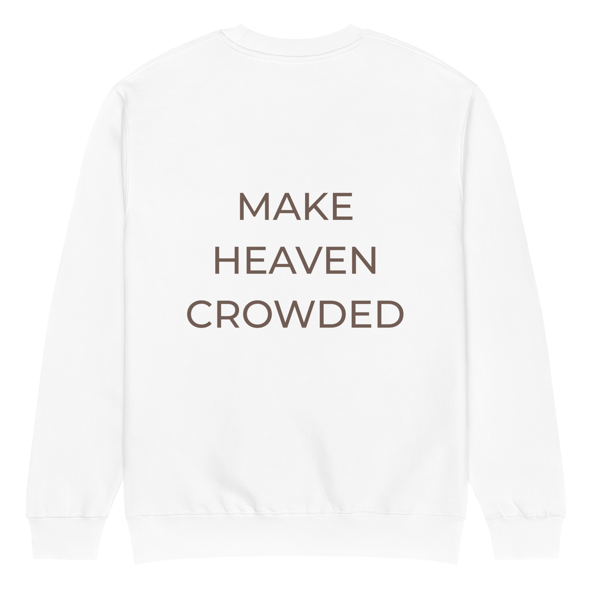 Make Heaven Crowded Sweatshirt